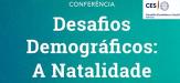 Conferência “Desafios Demográficos: A Natalidade”
