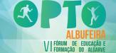 Albufeira recebe a OPTO - VI Fórum de Educação e Formação do Algarve