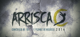Arrisca C – Concurso de ideias e planos de negócio 2014