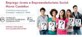 Conferência Internacional - Emprego Jovem e Empreendedorismo Social: novos caminhos