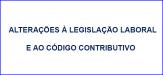 O que vai mudar com a alteração dos Códigos de Trabalho e Contributivo