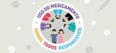Uso do Medicamento – Somos Todos Responsáveis