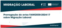 Prorrogação do aviso FAMI2030-2024-17 sobre migração laboral