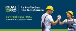 IEFP acolhe Conferência Final do Projeto “Igual Pro – As Profissões não têm Género