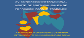 XV Congresso Internacional Norte de Portugal Galiza de Formação para o Trabalho - Alterações nas datas de apresentação de comunicações/ou posters