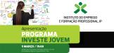 Sessão de Apresentação do Programa Investe Jovem - 5 de março